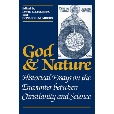 God and Nature: Historical Essays on the Encounter Between Christianity and Science