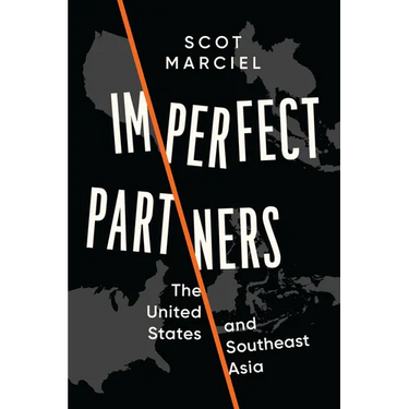 Imperfect Partners: The United States and Southeast Asia