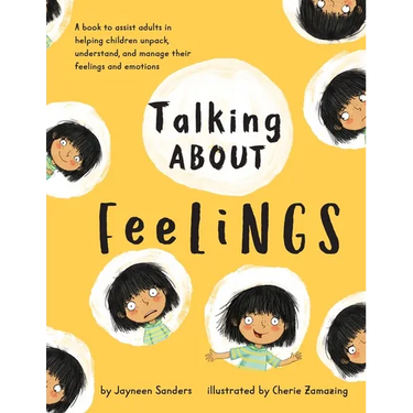 Talking About Feelings: A book to assist adults in helping children unpack, understand and manage their feelings and emotions