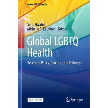 Global LGBTQ Health: Research, Policy, Practice, and Pathways
