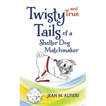 Twisty and True Tails of a Shelter Dog Matchmaker