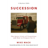 Succession: The Quiet Crisis of Transition- and How to Prepare for It