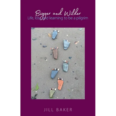 Bigger and Wilder: Life, loss and learning to be a pilgrim