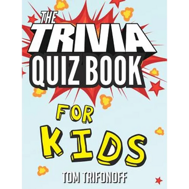 The Trivia Quiz Book for Kids
