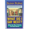 What Do I Say Next?: Talking Your Way to Business and Social Success