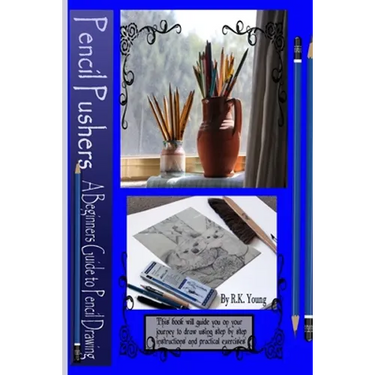 Pencil Pushers Pencil Drawing A Beginner's Guide