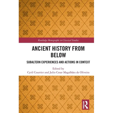 Ancient History from Below: Subaltern Experiences and Actions in Context