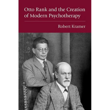 Otto Rank and the Creation of Modern Psychotherapy