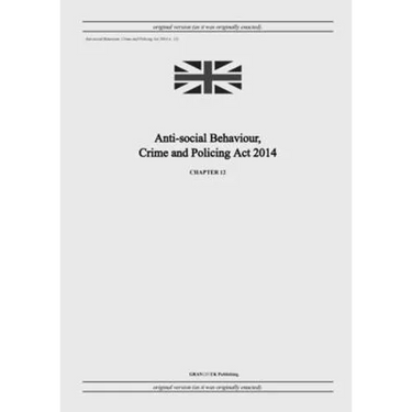 Anti-social Behaviour, Crime and Policing Act 2014 (c. 12)