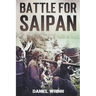 Battle for Saipan: 1944 Pacific D-Day in the Mariana Islands
