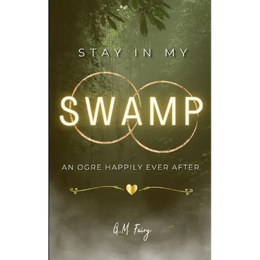 Stay In My Swamp: An Ogre Happily Ever After
