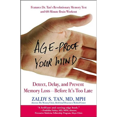 Age-Proof Your Mind: Detect, Delay, and Prevent Memory Loss--Before It's Too Late