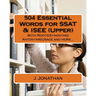 504 Essential Words for SSAT & ISEE (Upper): With Roots/Synonyms/Antonyms/Usage and more...