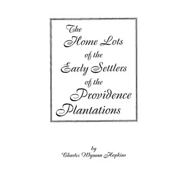 Home Lots of the Early Settlers of the Providence Plantations