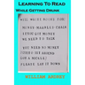 Learning To Read While: While getting Drunk