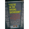 You're in the Wrong Bathroom!: And 20 Other Myths and Misconceptions about Transgender and Gender-Nonconformingpeople