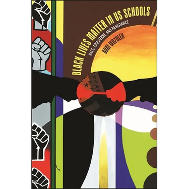 Black Lives Matter in US Schools: Race, Education, and Resistance