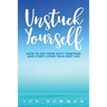 Unstuck Yourself: How to Get Your Shift Together and Start Living Your Best Life
