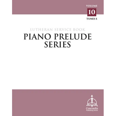 Piano Prelude Series: Lutheran Service Book Vol. 10