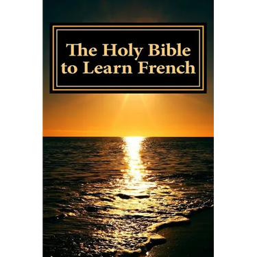 The Holy Bible to Learn French: Bilingual Book