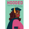 Hooded: A Black Girl's Guide to the Ph.D.