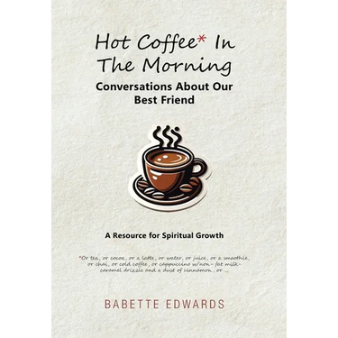 Hot Coffee In The Morning: Conversations About Our Best Friend