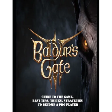Baldur's Gate 3: Guide to the game, Best Tips, Tricks, Strategies to Become a Pro Player