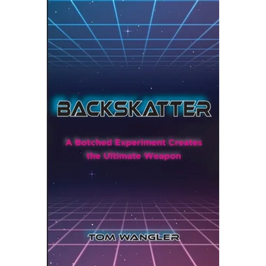 Backskatter: A Botched Experiment Creates the Ultimate Weapon