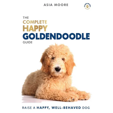 The Complete Happy Goldendoodle Guide: The A-Z Manual for New and Experienced Owners