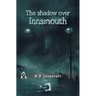 The shadow over Innsmouth, The shadow over Innsmouth
