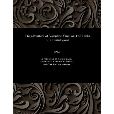 The Adventure of Valentine Vaux: Or, the Tricks of a Ventriloquist
