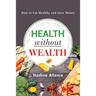 Health Without Wealth: How to Eat Healthy and Save Money