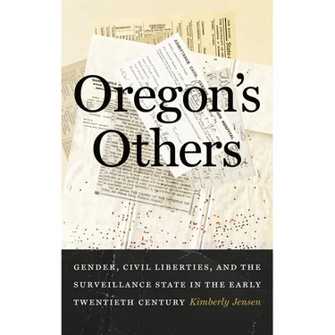 Oregon's Others: Gender, Civil Liberties, and the Surveillance State in the Early Twentieth Century
