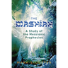 The Mashiah: A Study of the Messianic Prophecies