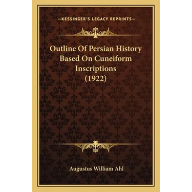 Outline Of Persian History Based On Cuneiform Inscriptions (1922)