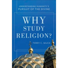 Why Study Religion?: Understanding Humanity's Pursuit of the Divine