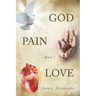 God, Pain, And Love