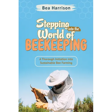 Stepping into the World of Beekeeping: A Thorough Initiation into Sustainable Bee Farming