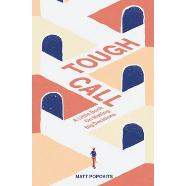 Tough Call: A Little Book on Making Big Decisions