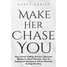 Make Her Chase You: Day Game Dating Advice, Discover Where To Meet Women, How To Approach Women & Attract Women During The Day