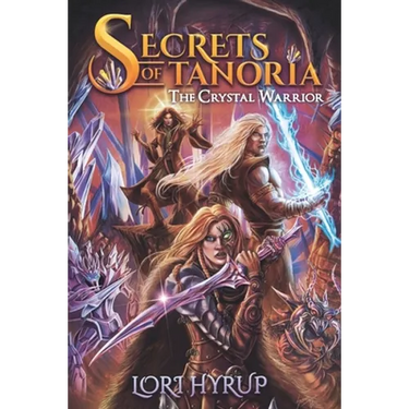 Secrets of Tanoria: The Crystal Warrior