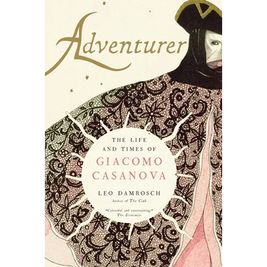 Adventurer: The Life and Times of Giacomo Casanova