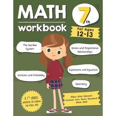 Math Workbook Grade 7 (Ages 12-13): A 7th Grade Math Workbook For Learning Aligns With National Common Core Math Skills