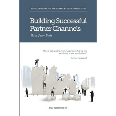 Building Successful Partner Channels: Channel Development & Management in the Software Industry