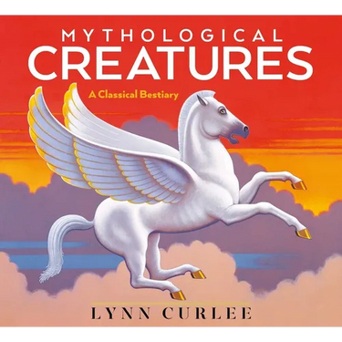 Mythological Creatures: A Classical Bestiary