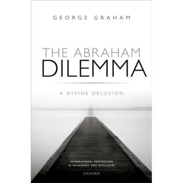 The Abraham Dilemma: A Divine Delusion