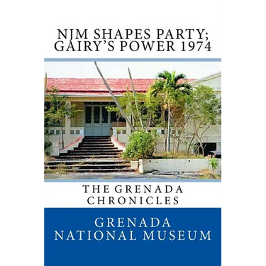 NJM Shapes Party; Gairy's Power 1974: The Grenada Chronicles