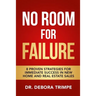 No Room For Failure: 8 Proven Strategies For Immediate Success in New Home and Real Estate Sales