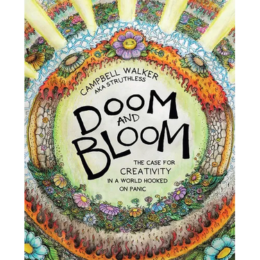 Doom and Bloom: The Case for Creativity in a World Hooked on Panic