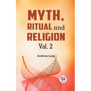 Myth, Ritual and Religion Vol. 2